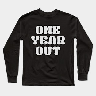 One year out Long Sleeve T-Shirt